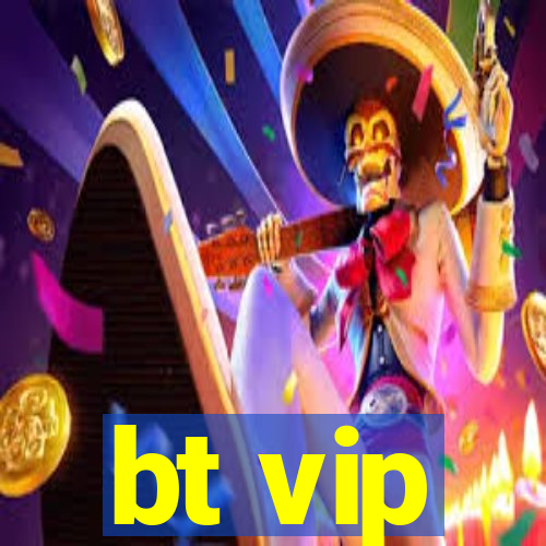 bt vip